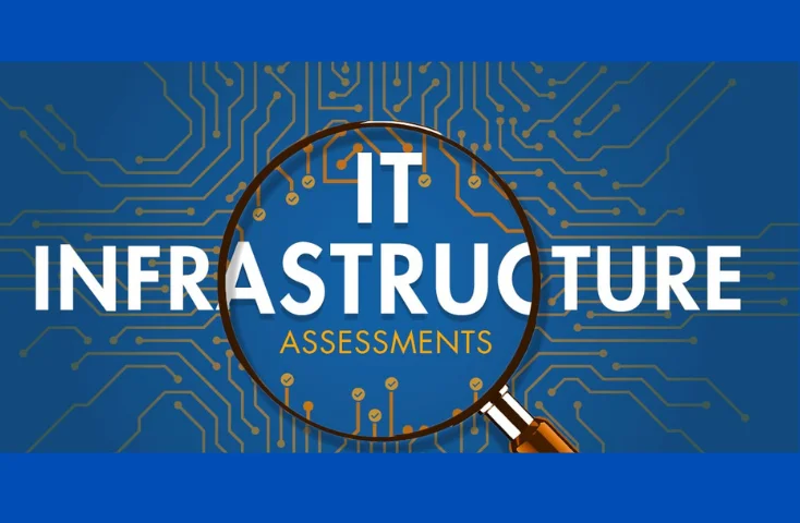 IT INFRASTRUCTURE ASSESSMENTS